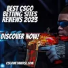 Discover the best CSGO betting sites reviews in 2023